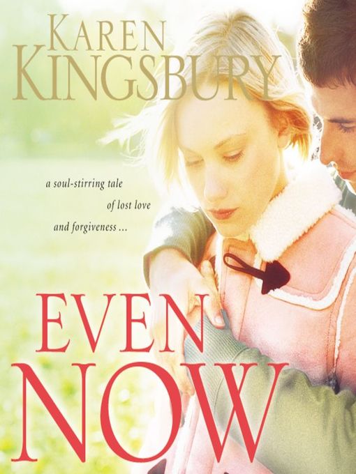 Title details for Even Now by Karen Kingsbury - Wait list